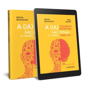 A INTELIGÊNCIA ARTIFICIAL NÃO PENSA (o cérebro também não)