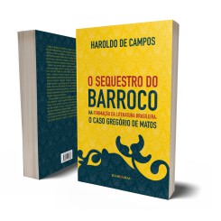 SEQUESTRO DO BARROCO NA FORMAÇÃO DA LITERATURA BRASILEIRA, O