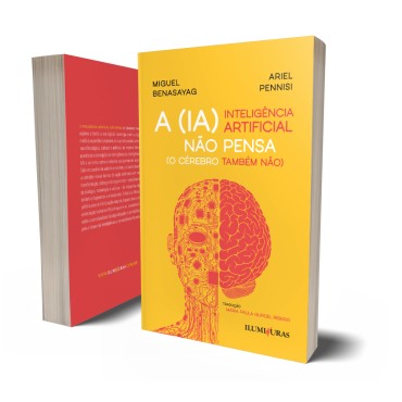 A INTELIGÊNCIA ARTIFICIAL NÃO PENSA (o cérebro também não)